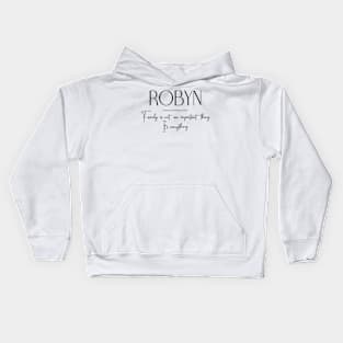 Robyn Family, Robyn Name, Robyn Middle Name Kids Hoodie